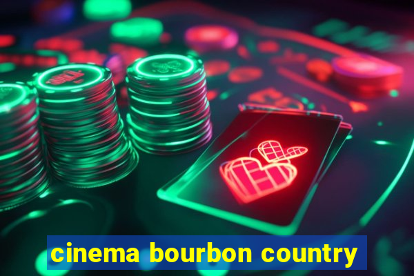 cinema bourbon country